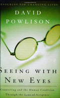 Seeing with New Eyes: Counseling and the Human Condition Through the Lens of Scripture (Resources for Changing Lives) Paperback