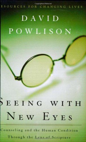Seeing with New Eyes: Counseling and the Human Condition Through the Lens of Scripture (Resources for Changing Lives) Paperback