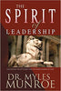 The Spirit of Leadership: Cultivating the Attributes That Influence Human Action (Paperback) Large Print - Myles Munroe