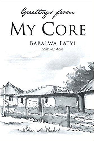 Greetings From My Core: Soul Salutations (Hardcover) - Babalwa Fatyi