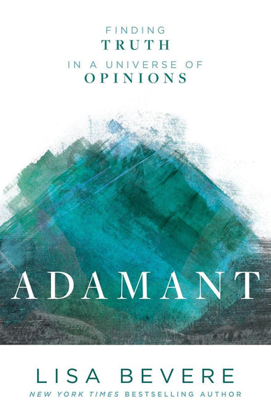 Adamant: Finding Truth in a Universe of Opinions (Paperback) Lisa Bevere
