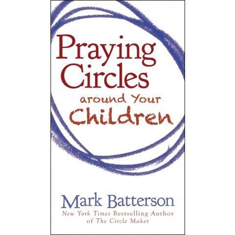 Praying Circles Around Your Children (Value Book)(Paperback) Mark Batterson
