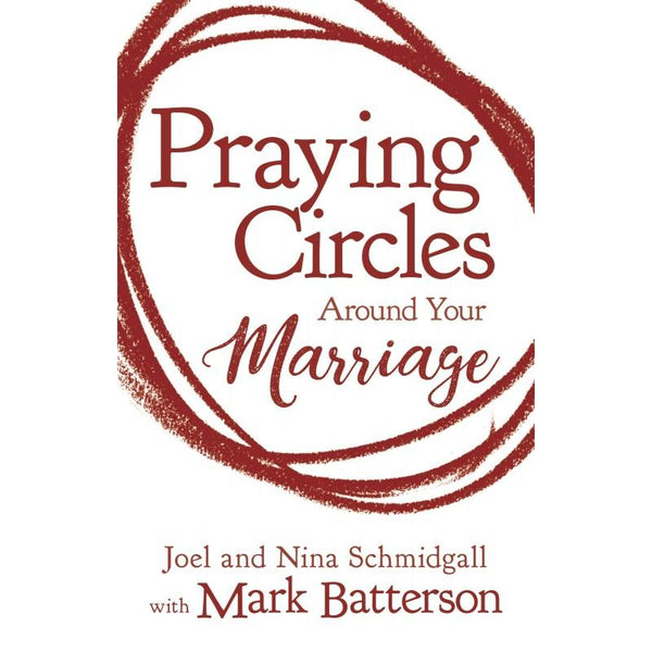 Praying Circles Around Your Marriage (Paperback) Joel & Nina Schmidgall with Mark Batterson