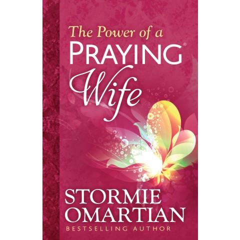 The Power Of A Praying Wife (Paperback) Stormie Omartian