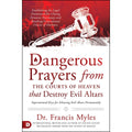 Dangerous Prayers From The Courts Of Heaven That Destroy Evil Altars (Paperback) BY FRANCIS MYLES