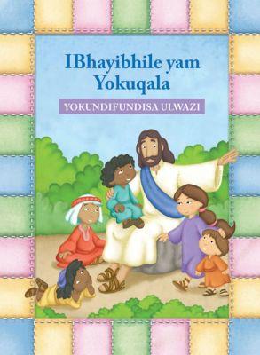 IBhayibhile Yam Yokuqala Yokundifundisa Ulwazi - isiXhosa (Hardcover)