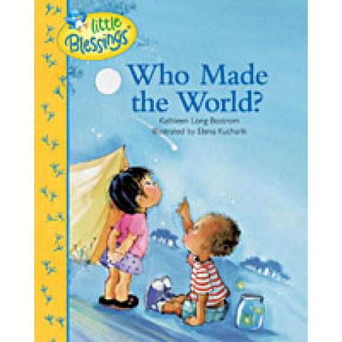 Who Made the World? (Little Blessings) (Hardcover)Kathleen Bostrom