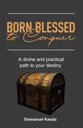 Born Blessed To Conquer(Paperback) Emmanuel Kasala