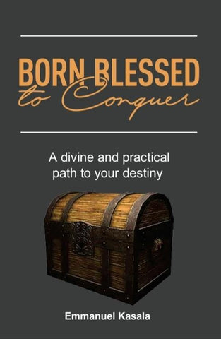 Born Blessed To Conquer(Paperback) Emmanuel Kasala