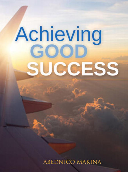 Achieving Good Success(Paperback) Abednico Makina