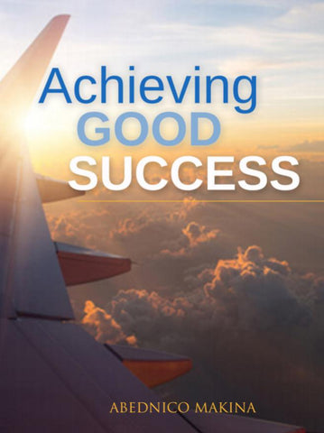 Achieving Good Success(Paperback) Abednico Makina