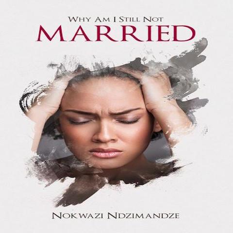 Why Am I Still Not Married (Paperback) Nokwazi Ndzimandze