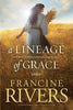 A Lineage Of Grace (Paperback) Francine Rivers